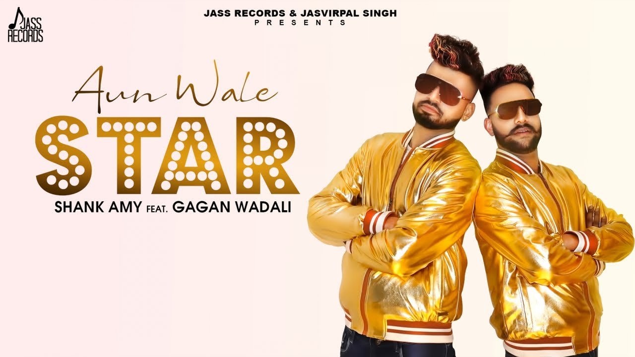 Aun Wale Star | ( Full HD) | Shank Amy Feat.Gagan Wadali | New Punjabi Songs 2019